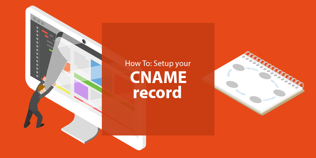 How To: Setup your Whitelabel CNAME record